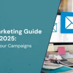 The Ultimate Guide to Email Marketing in 2025