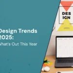 Graphic Design Trends: What’s Out and What’s In for 2025