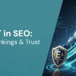What is EEAT in SEO and How to Improve Yours?