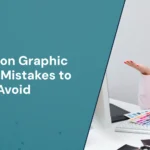 Common Graphic Design Mistakes to Avoid