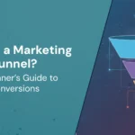 What is a Marketing Funnel? A Beginner’s Guide to Conversions.