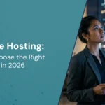 Website Hosting: How to Choose the Right One in 2026