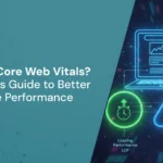 What Are Core Web Vitals? A Guide to Website Performance