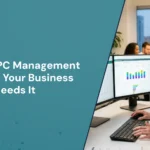 What Is PPC Management and Why Your Business Needs It