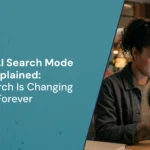 Google AI Search Mode Explained: How It Changes Search Forever