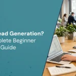 What is Lead Generation? A Complete Beginner Guide