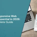 Why Responsive Web Design Is Essential for Your Website in 2026