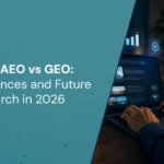 SEO vs AEO vs GEO: Key Differences Every Marketer Must Know in 2026