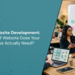 Types of Website Development: Which Kind of Website Does Your UK Business Actually Need?