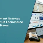 Best Payment Gateway Options for UK Ecommerce Stores