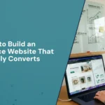 How to Build an Ecommerce Website That Actually Converts