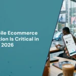 Why Mobile Ecommerce Optimisation Is Critical in 2026