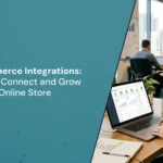 Best Ecommerce Integrations for Growing Online Stores