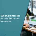 Shopify vs WooCommerce: Which Platform Is Better for Ecommerce