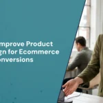 How to Improve Product Page Design for Ecommerce Conversions